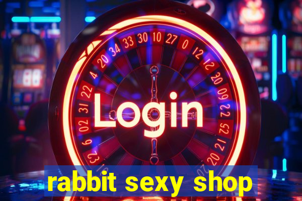 rabbit sexy shop